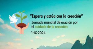 Lee más sobre el artículo Papa Francisco: Mensaje para la Jornada Mundial  de Oración por el cuidado de la creación