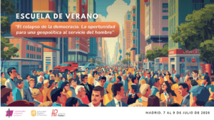 Lee más sobre el artículo Escuela de Verano: “El colapso de la democracia. La oportunidad para una geopolítica al servicio del ser humano”