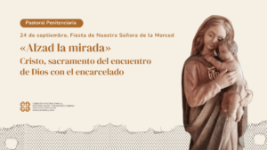 Lee más sobre el artículo Semana de Pastoral Penitenciaria: «Alzad la mirada» ante la realidad de las prisiones