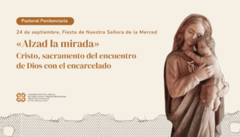 Semana de Pastoral Penitenciaria: «Alzad la mirada» ante la realidad de las prisiones