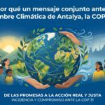 ¿Por qué un mensaje conjunto ante la Cumbre Climática de Antalya, la COP 31?