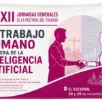 XXXII Jornadas Generales de la Pastoral del Trabajo: ¿Qué trabajo queremos en la era de la inteligencia artificial?